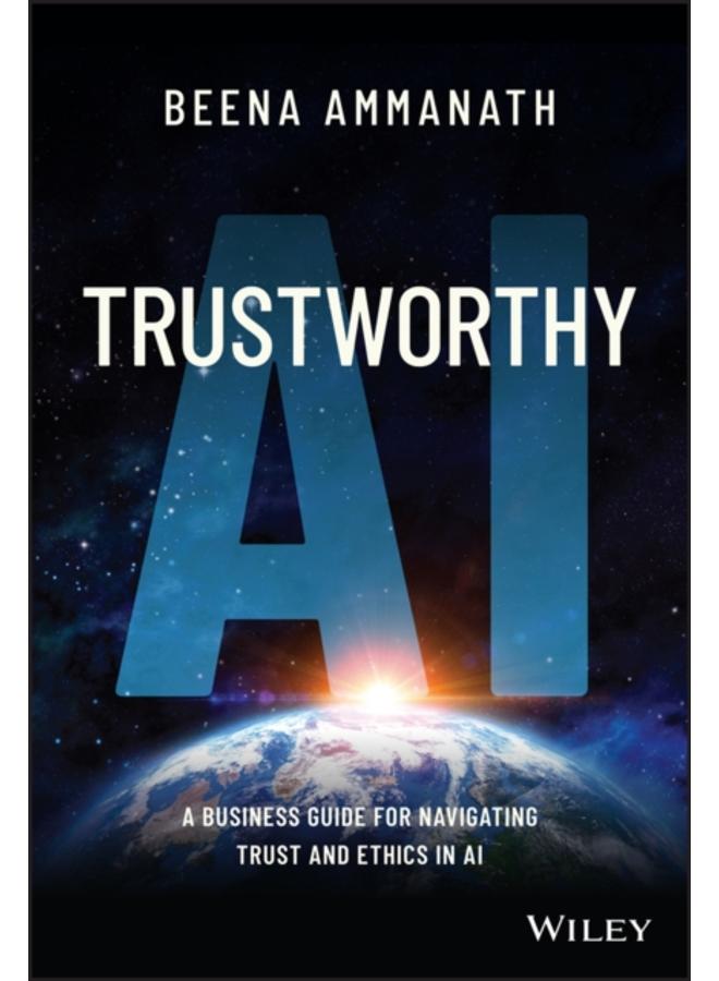 Trustworthy AI : A Business Guide for Navigating Trust and Ethics in AI 