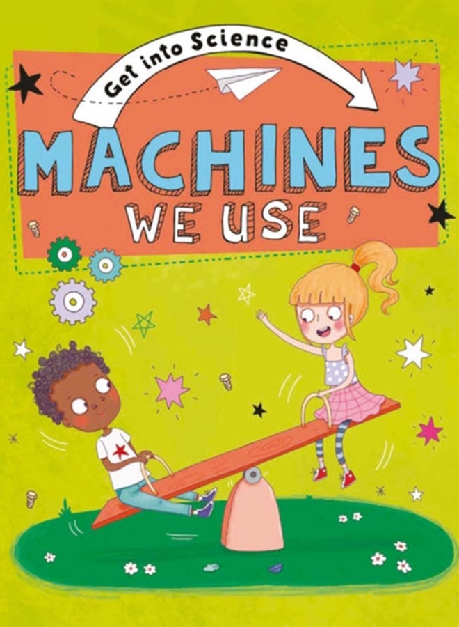 Get Into Science: Machines We Use 