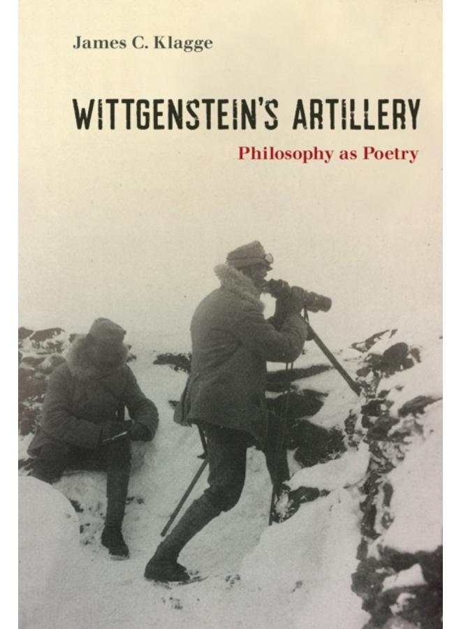 Wittgenstein's Artillery : Philosophy as Poetry