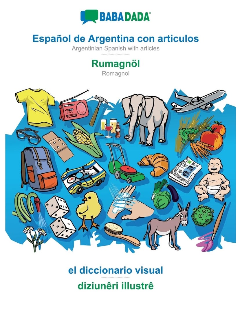 BABADADA, Español de Argentina con articulos - Rumagnöl, el diccionario visual - diziunêri illustrê: Argentinian Spanish with articles - Romagnol, visual dictionary 