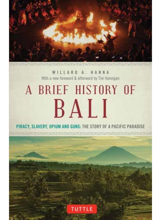 A Brief History Of Bali : Piracy, Slavery, Opium and Guns: The Story of an Island Paradise 
