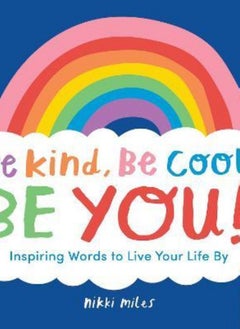 Be Kind, Be Cool Be You: Inspiring Words to Live Your Life - pzsku/Z031ABE1125DCB3E048B2Z/45/_/1659086645/db854120-15ea-416e-b8a1-250589e3b765