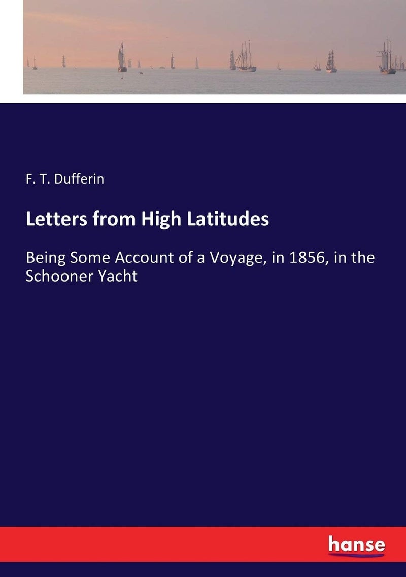 Letters from High Latitudes: Being Some Account of a Voyage, in 1856, in the Schooner Yacht  - Image 1