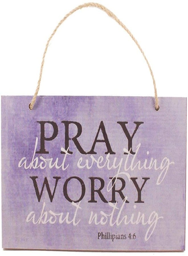 Highland Graphics Ergonflow Pray About Everything Wooden Sign Decor 9.5" by 5.75" 41-250 (Premium Edition) - Image 1