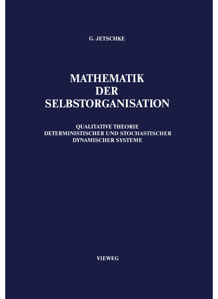 Mathematik der Selbstorganisation: Qualitative Theorie nichtlinearer dynamischer Systeme und gleichgewichtsferner Strukturen in Physik, Chemie und Biologie 