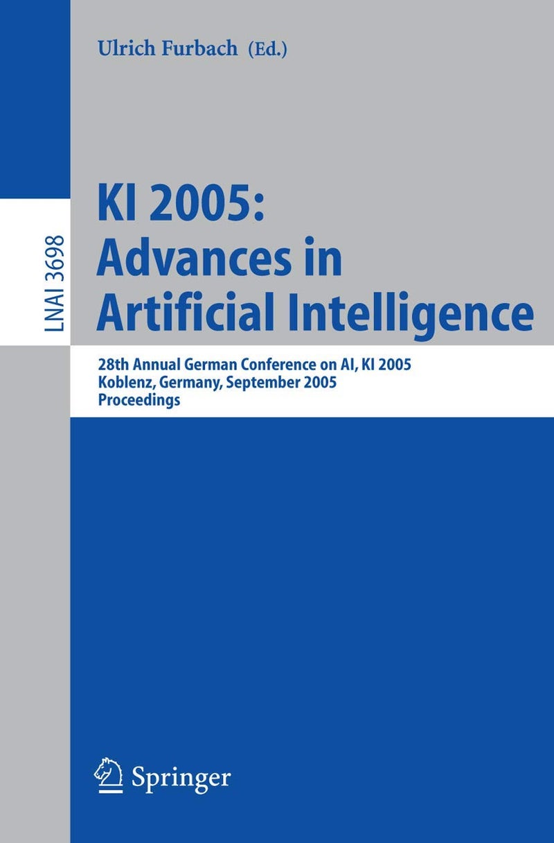 KI 2005: Advances in Artificial Intelligence : 28th Annual German Conference on AI, KI 2005, Koblenz, Germany, September 11-14, 2005, Proceedings 