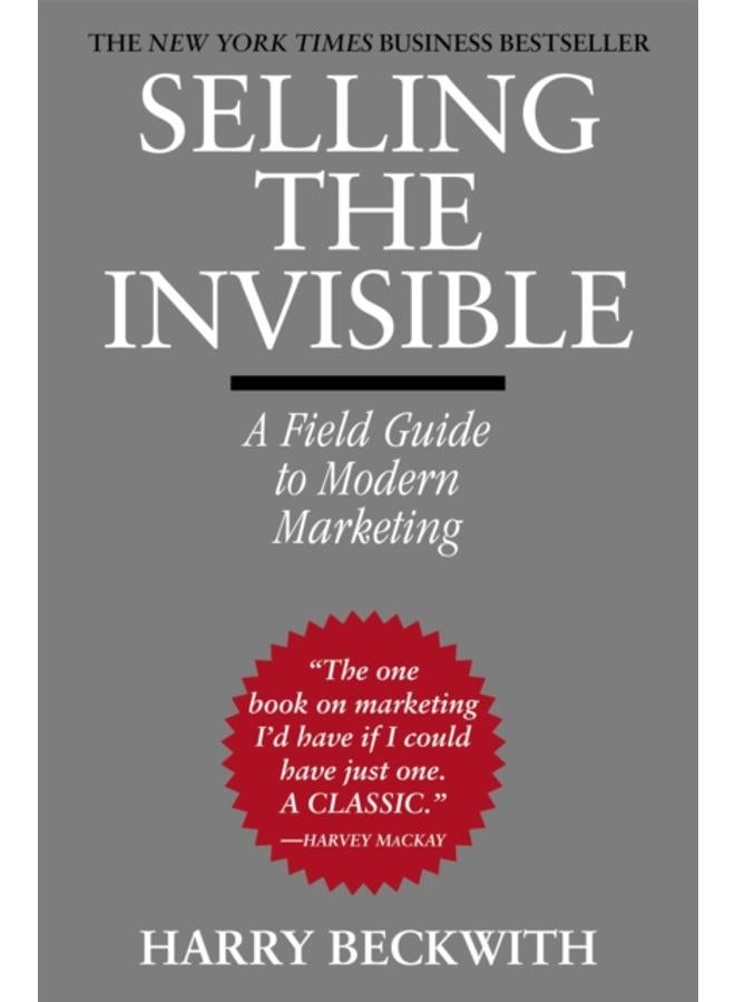 Selling The Invisible : A Field Guide to Modern Marketing 