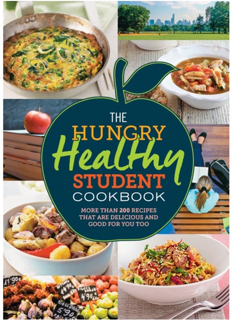 The Hungry Healthy Student Cookbook : More than 200 recipes that are delicious and good for you too