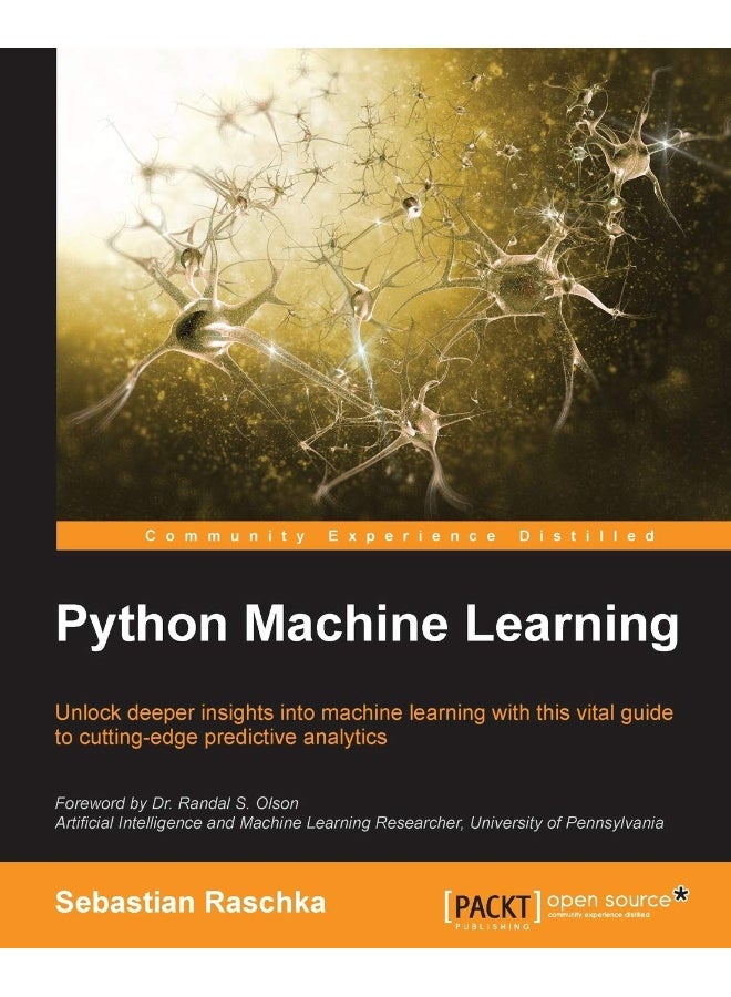Python Machine Learning: Unlock deeper insights into Machine Leaning with this vital guide to cutting-edge predictive analytics 