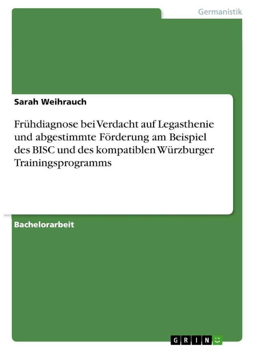 Frühdiagnose bei Verdacht auf Legasthenie und abgestimmte Förderung am Beispiel des BISC und des kompatiblen Würzburger Trainingsprogramms 