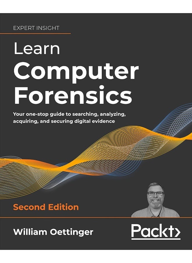 Packt Learn Computer Forensics - Second Edition: Your one-stop guide to searching, analyzing, acquiring, and securing digital evidence 