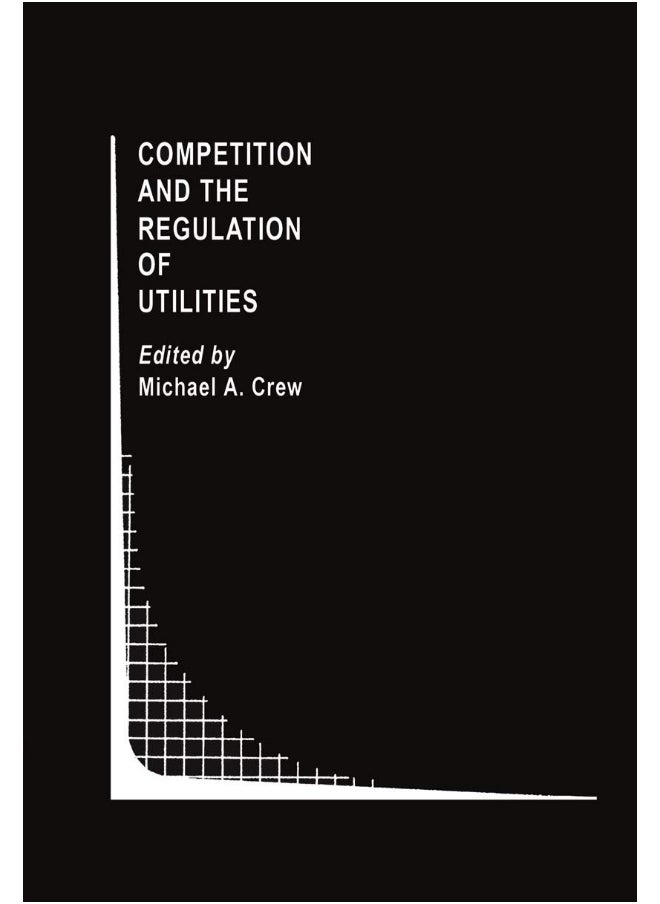 Competition and the Regulation of Utilities 