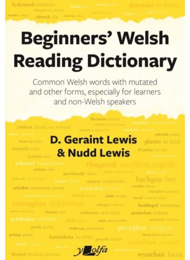 Beginners' Welsh Reading Dictionary : Common Welsh Words with Mutated and Other Forms, Especially for Learners and Non-Welsh Speakers 