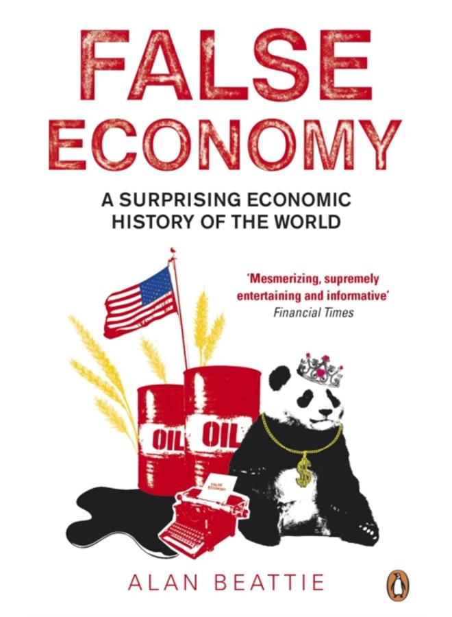 False Economy : A Surprising Economic History of the World 