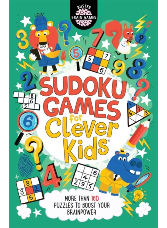 Sudoku Games for Clever Kids?? : More than 160 puzzles to boost your brain power 