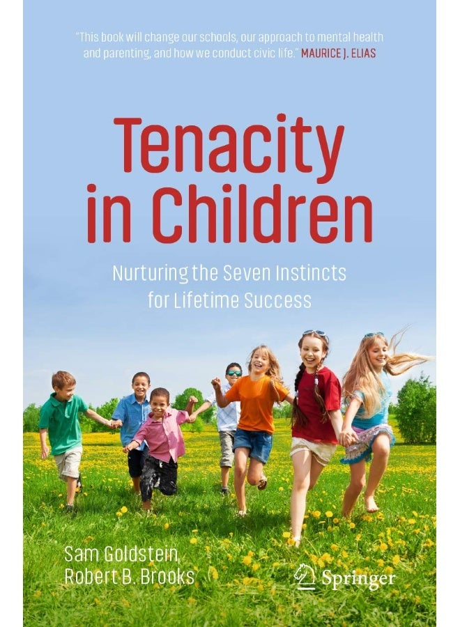Tenacity in Children: Nurturing the Seven Instincts for Lifetime Success 