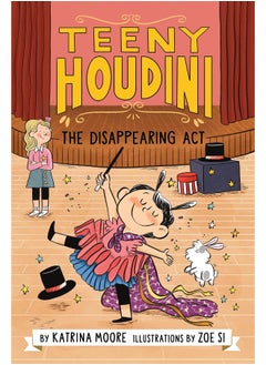 Katherine Tegen Books Teeny Houdini #1: The Disappearing Act