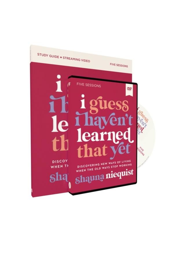 I Guess I Haven't Learned That Yet Study Guide with DVD : Discovering New Ways of Living When the Old Ways Stop Working 