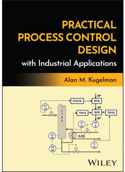 Practical Process Control Design with Industrial Applications 
