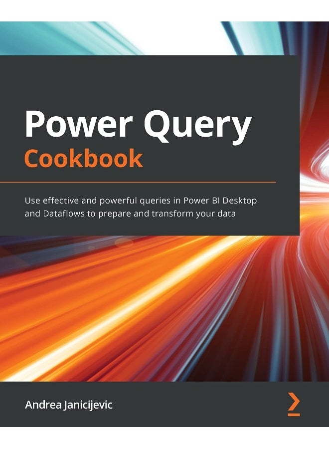 Packt Power Query Cookbook: Use effective and powerful queries in Power BI Desktop and Dataflows to prepare and transform your data