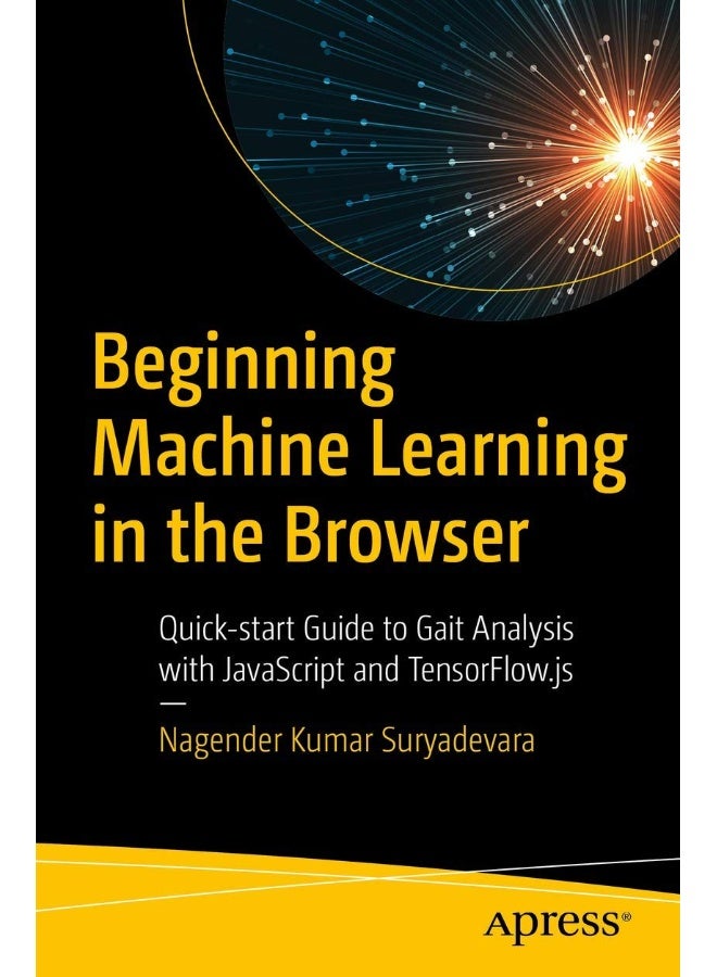 Beginning Machine Learning in the Browser: Quick-start Guide to Gait Analysis with JavaScript and TensorFlow.js