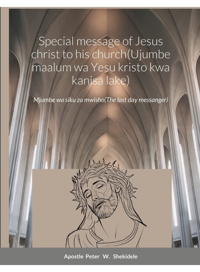 Special message of Jesus christ to his church(Ujumbe maalum wa Yesu kristo kwa kanisa lake): The last days messanger  - Image 1