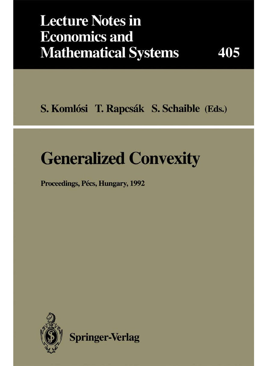 Generalized Convexity: Proceedings of the IVth International Workshop on Generalized Convexity Held at Janus Pannonius University Pécs, Hungary, August 31-September 2, 1992 