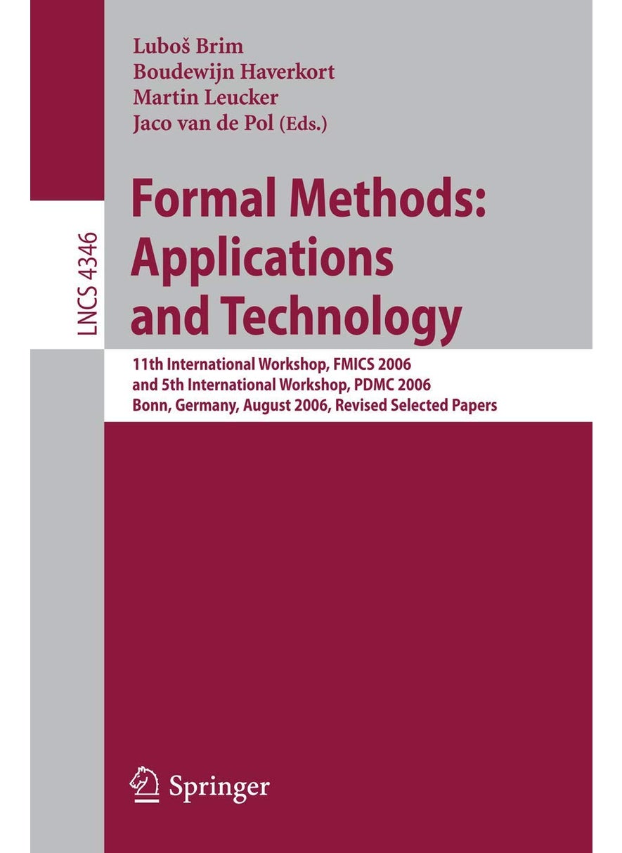 Formal Methods: Applications and Technology: 11th International Workshop on Formal Methods for Industrial Critical Systems, Fmics 2006, and 5th Intern 