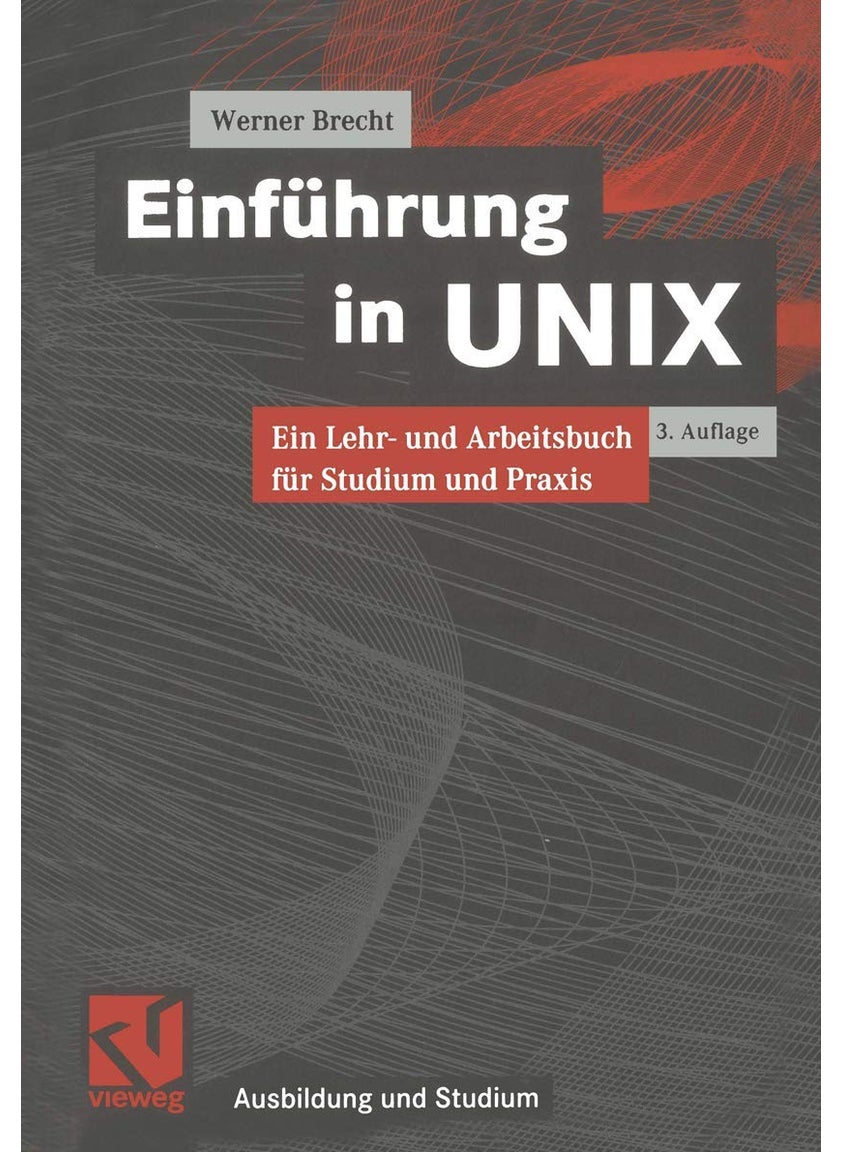 Einfuhrung in Unix: Ein Lehr- Und Arbeitsbuch Fur Studium Und Praxis 
