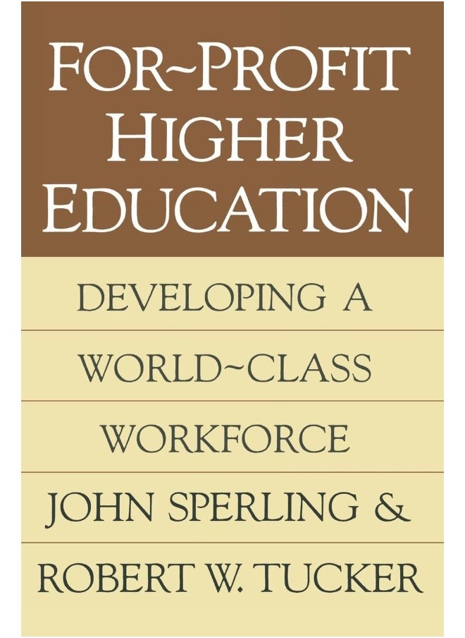 For-profit Higher Education: Developing a World Class Workforce 