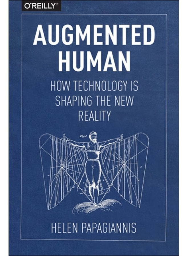 Augmented Human How Technology Is Shaping the New Reality - Paperback
