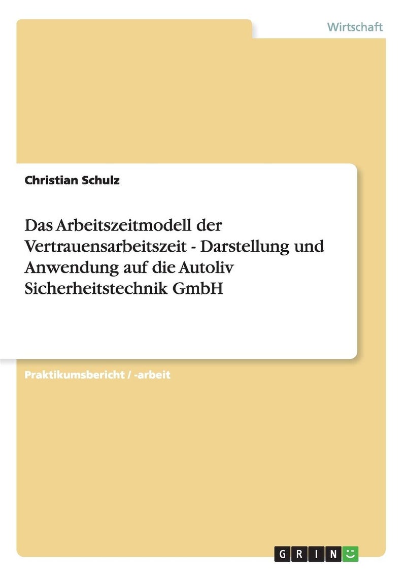 Das Arbeitszeitmodell der Vertrauensarbeitszeit - Darstellung und Anwendung auf die Autoliv Sicherheitstechnik GmbH 