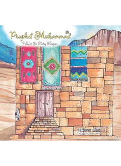 Prophet Muhammad: Where the Story Begins 