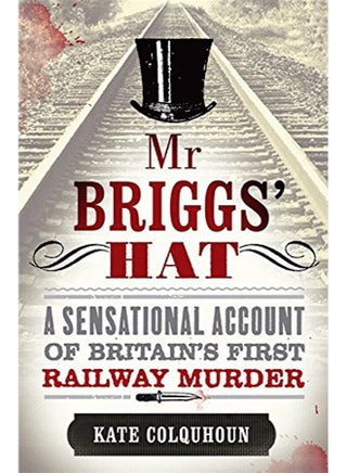 Mr Briggs' Hat: The True Story of a Victorian Railway Murder - pzsku/Z0383AF931DF02F3A8134Z/45/1746233582/74c43c1b-4be2-4a62-8f4e-43217633fea6