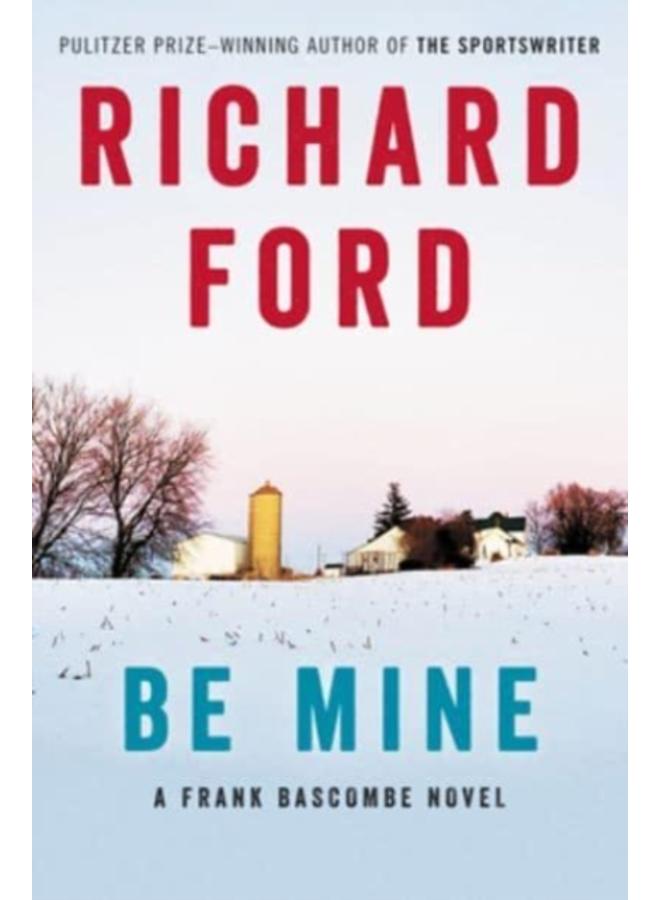 Be Mine : A Frank Bascombe Novel 