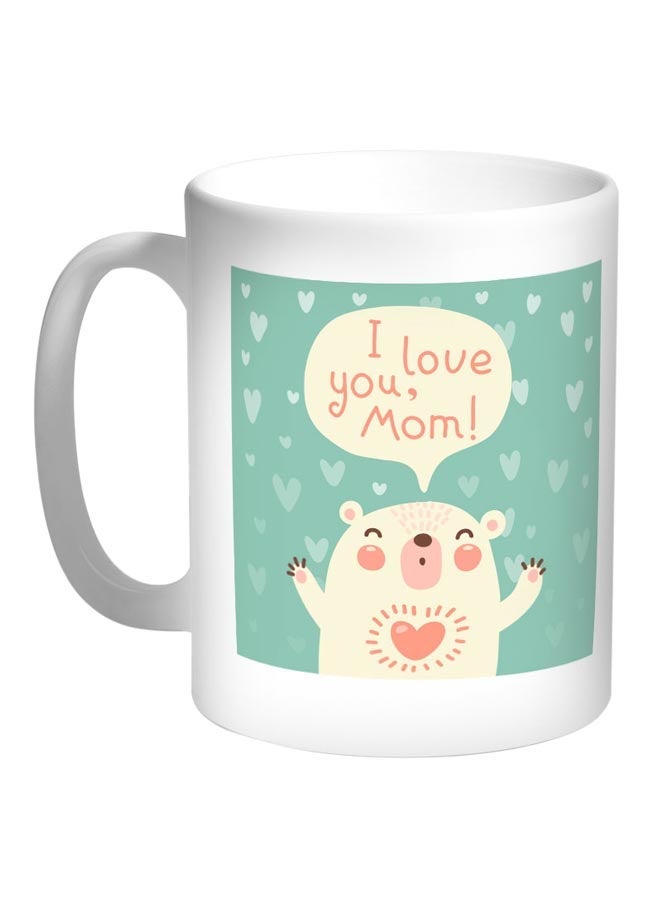 I Love You Mom Printed Coffee Mug White/Green 11ounce