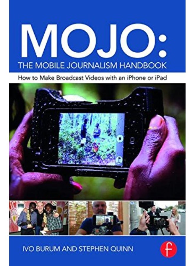MOJO: The Mobile Journalism Handbook: How to Make Broadcast Videos with an iPhone or iPad  - Image 1