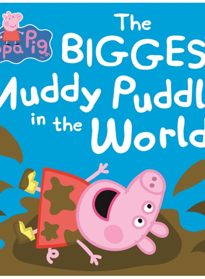 Peppa Pig: The BIGGEST Muddy Puddle in the World Picture Book