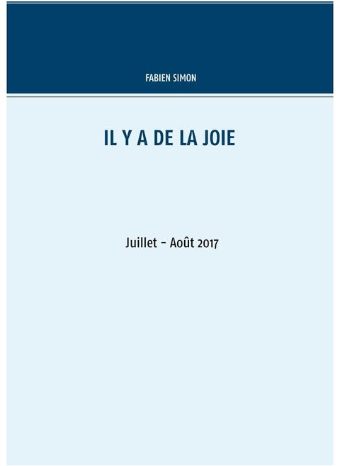 Il y a de la joie. Juillet - Août 2017.: Juillet - août 2017