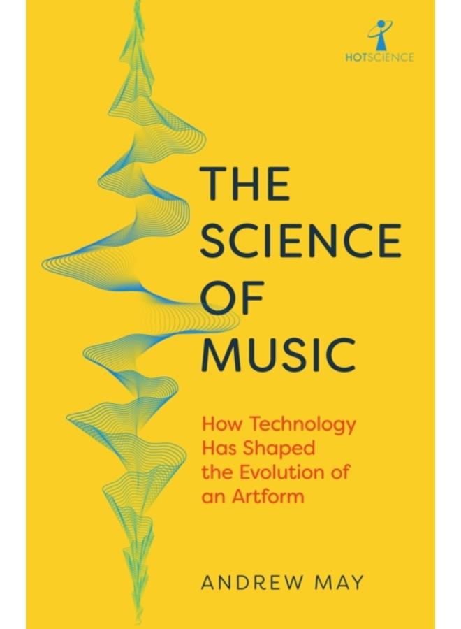 The Science of Music : How Technology has Shaped the Evolution of an Artform