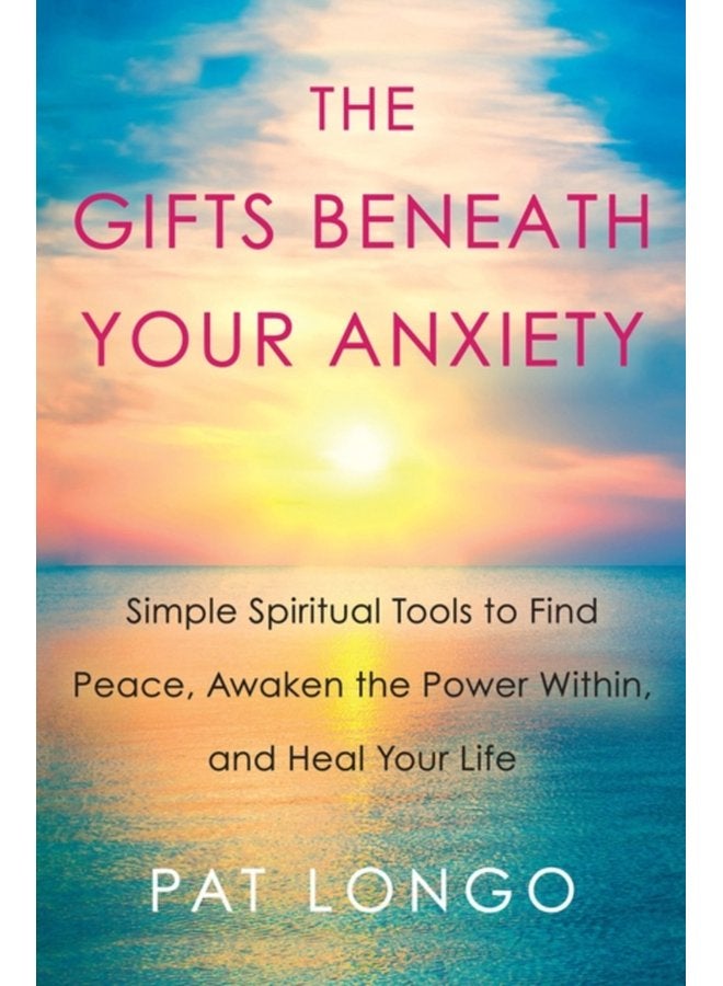 Gifts Beneath Your Anxiety A Guide to Finding Inner Peace for Sensitive People - Hardback