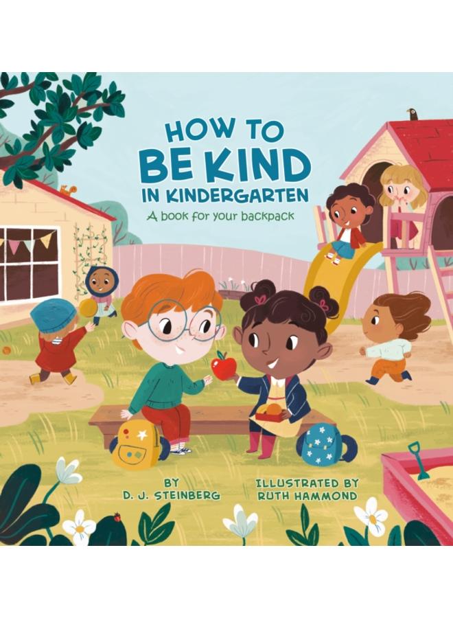 How to Be Kind in Kindergarten : A Book for Your Backpack 