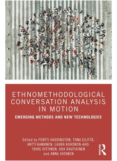 Ethnomethodological Conversation Analysis in Motion: Emerging Methods and New Technologies 