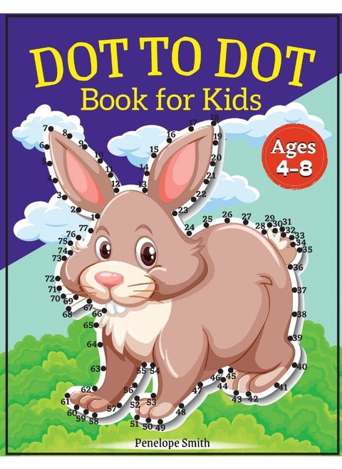 Dot to Dot Book for Kids Ages 4-8: Connect the Dots Book for Kids Age 4, 5, 6, 7, 8 100 PAGES Dot to Dot Books for Children Boys & Girls Connect The Dots Activity Books