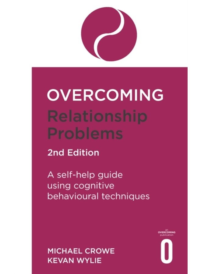 Overcoming Relationship Problems 2nd Edition A self help guide using cognitive behavioural techniques - Paperback