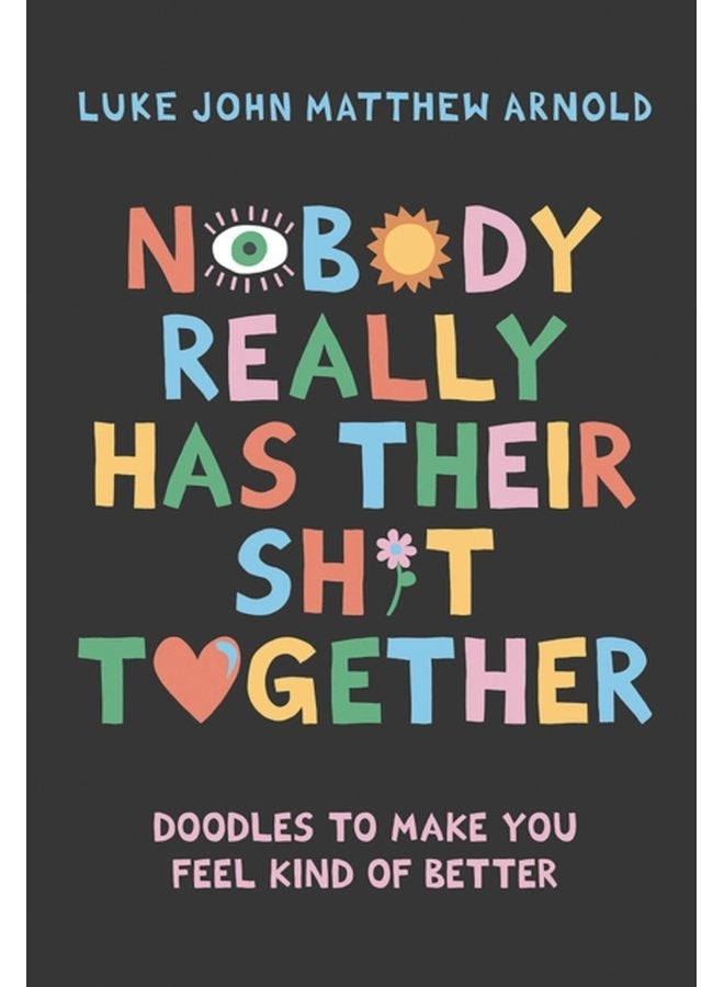 Nobody Really Has Their Sh t Together Doodles To Make You Feel Kind Of Better - Hardback