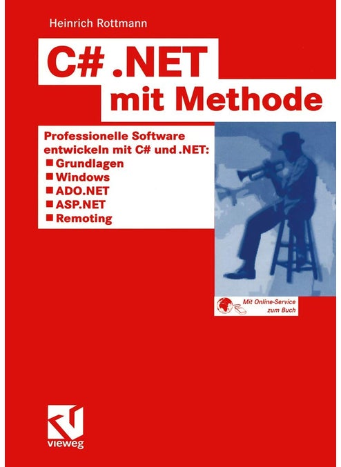 C# .Net Mit Methode: Professionelle Software Entwickeln Mit C# Und .Net: Grundlagen, Windows, Ado.Net, ASP.NET Und Remoting