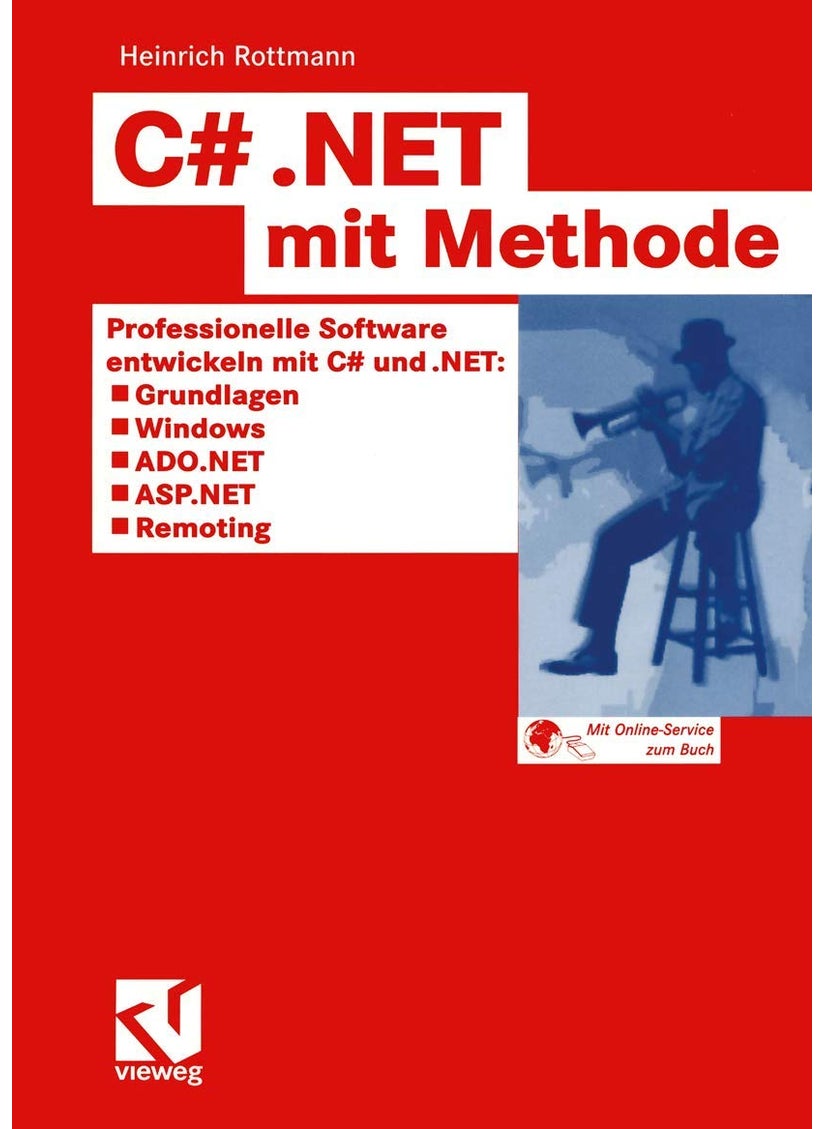 C# .Net Mit Methode: Professionelle Software Entwickeln Mit C# Und .Net: Grundlagen, Windows, Ado.Net, ASP.NET Und Remoting 