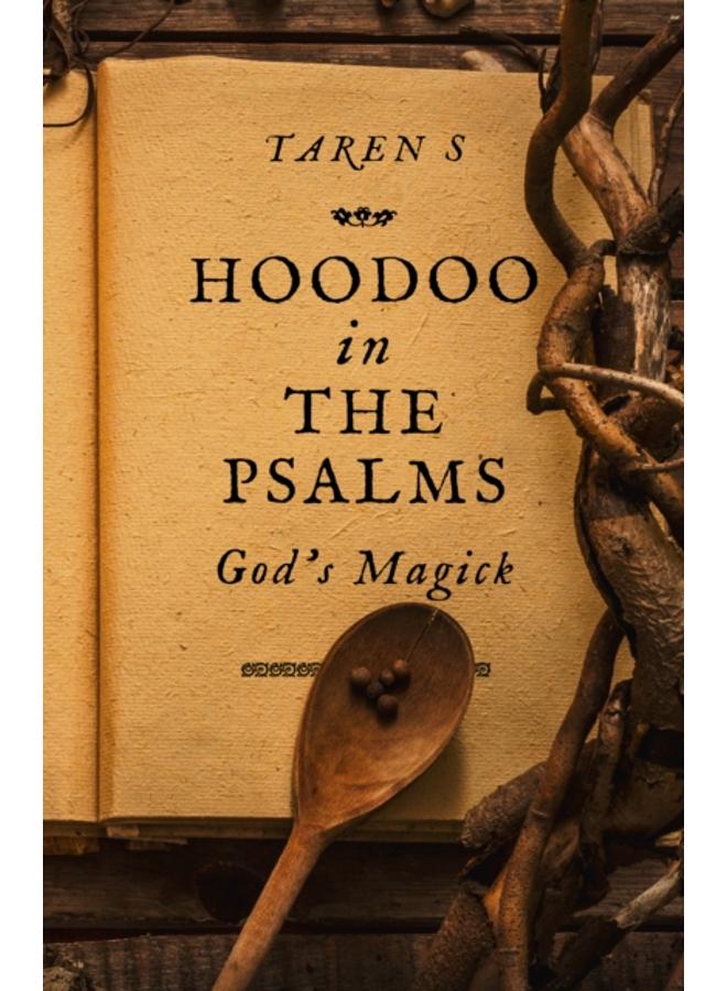 Hoodoo in the Psalms : God's Magick 