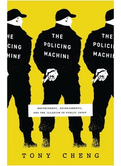 The Policing Machine: Enforcement, Endorsements, and the Illusion of Public Input 